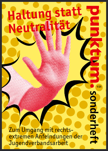 punktum-Sonderheft "Haltung statt Neutralität! - Zum Umgang mit rechtsextremen Anfeindungen der Jugendverbandsarbeit"