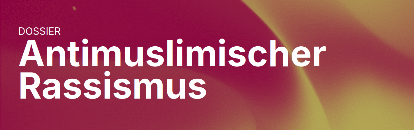 Dossier Antimuslimischer Rassismus